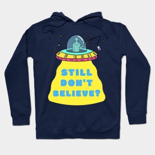 Still Don't Believe? Hoodie